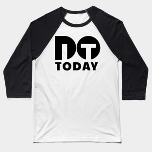 Do it today Baseball T-Shirt